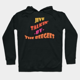 Jive Talkin' By The BeeGees Hoodie